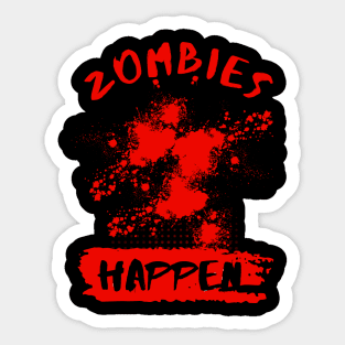 Zombies Happen Sticker